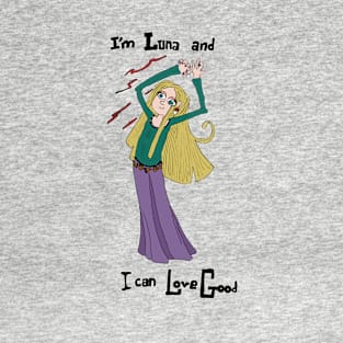 Luna can Love Good T-Shirt